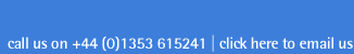 Call us on +44 (0)13535 615241 or click here to email us